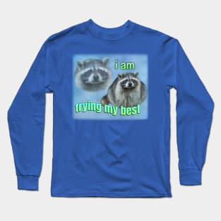 I'm trying my best raccoon meme Long Sleeve T-Shirt